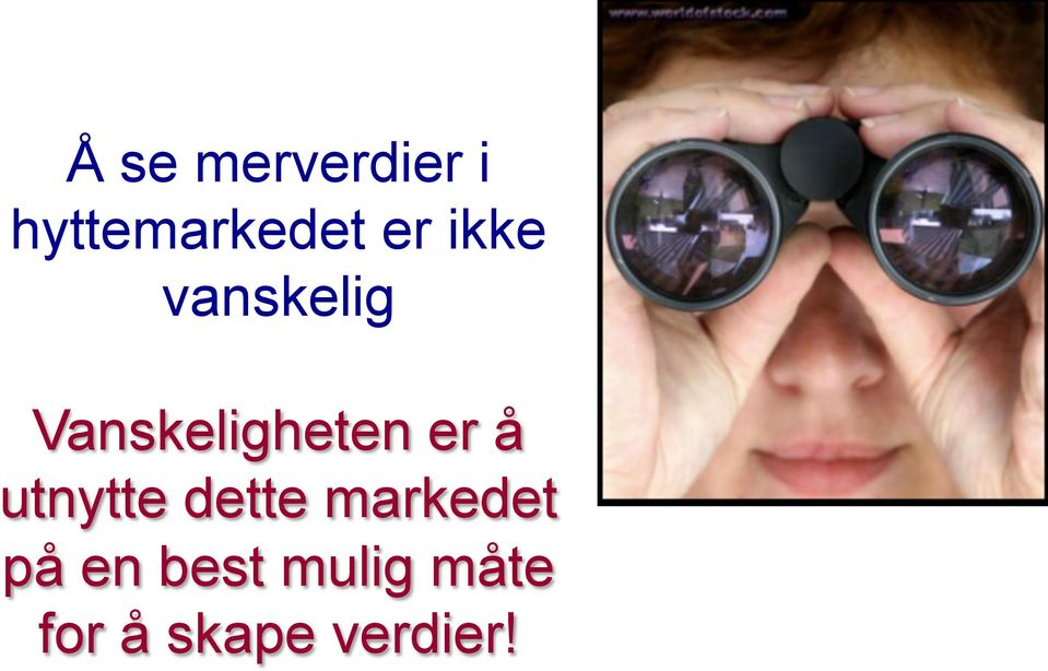 er å utnytte dette markedet på en