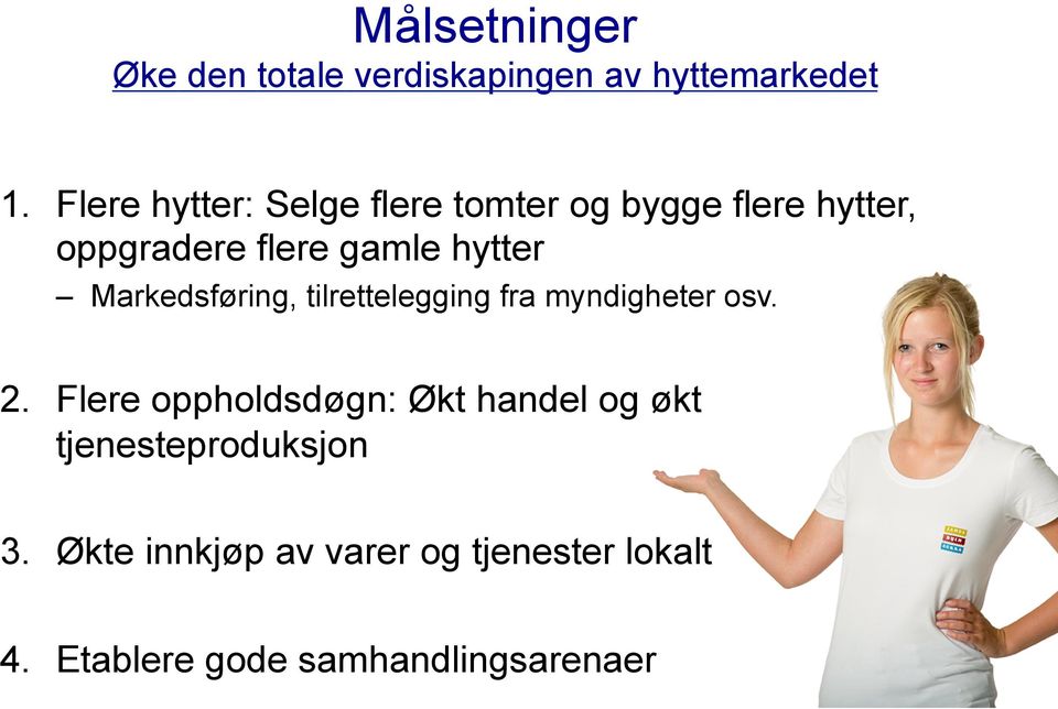 Markedsføring, tilrettelegging fra myndigheter osv. 2.