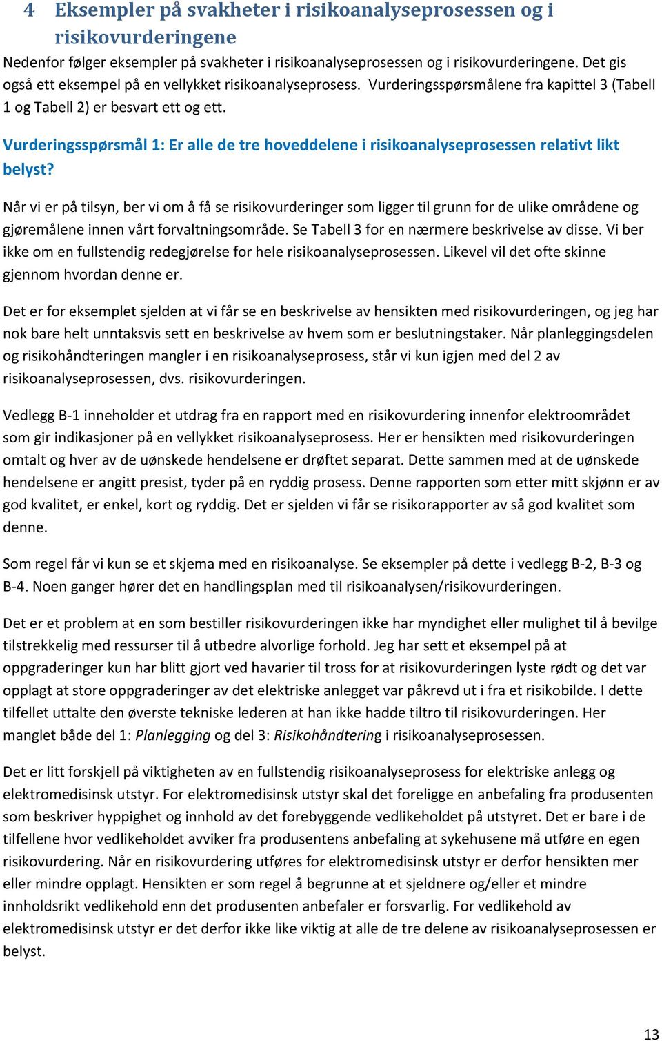 Vurderingsspørsmål 1: Er alle de tre hoveddelene i risikoanalyseprosessen relativt likt belyst?