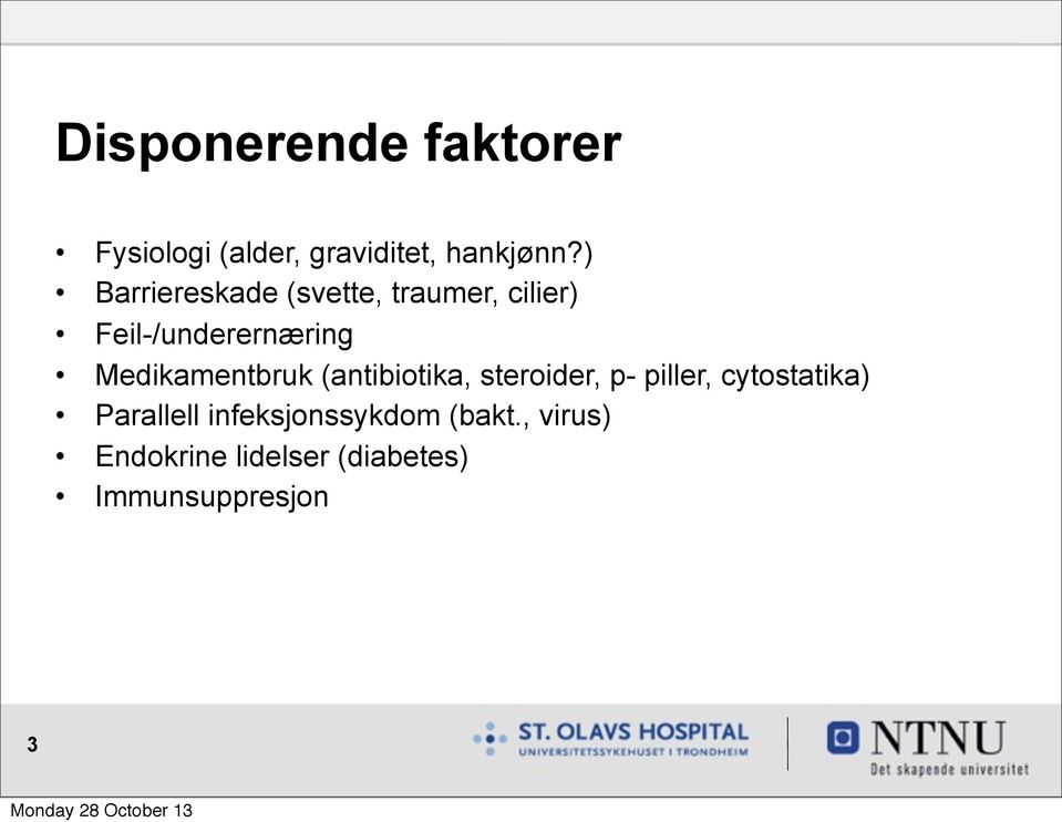 Medikamentbruk (antibiotika, steroider, p- piller, cytostatika)