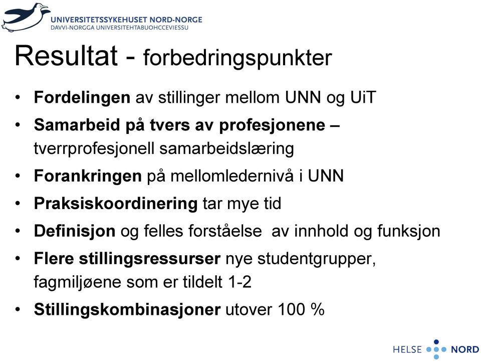 Praksiskoordinering tar mye tid Definisjon og felles forståelse av innhold og funksjon Flere