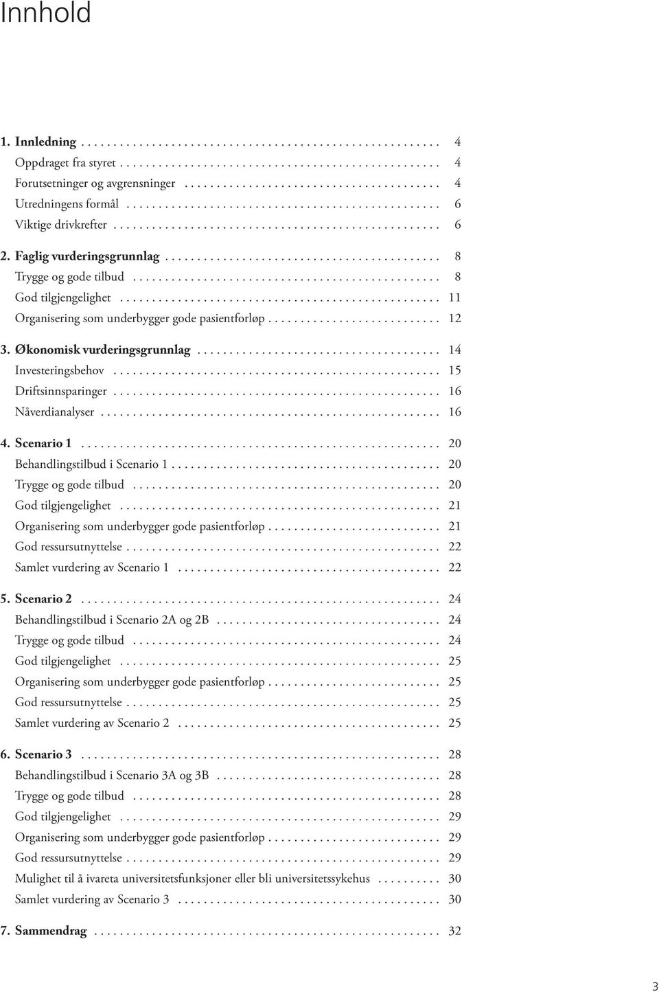 Faglig vurderingsgrunnlag........................................... 8 Trygge og gode tilbud................................................ 8 God tilgjengelighet.