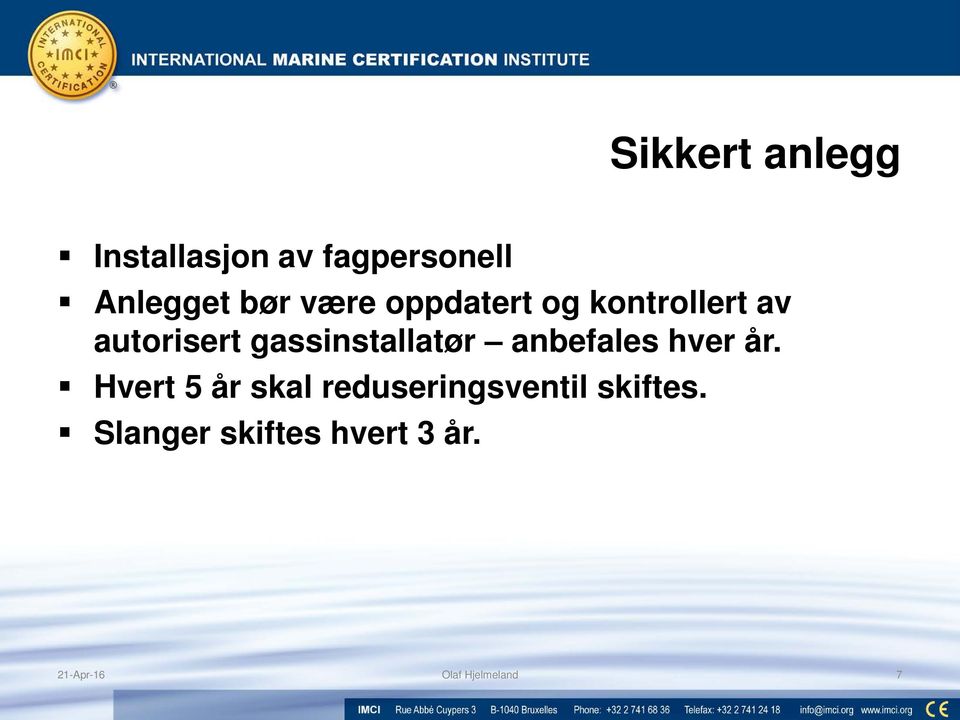 gassinstallatør anbefales hver år.