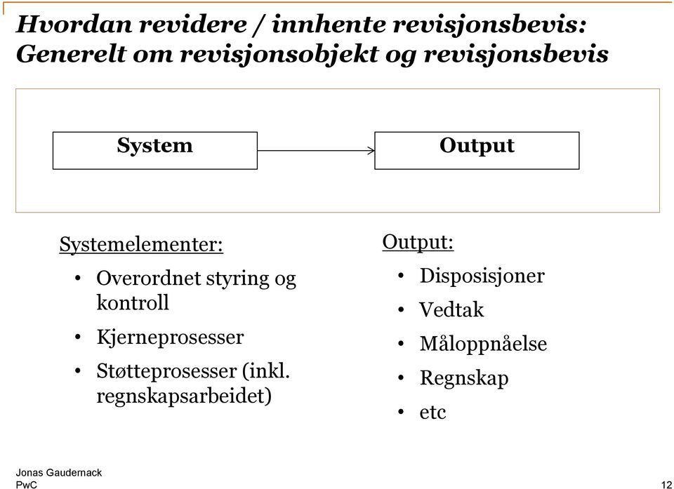 Overordnet styring og kontroll Kjerneprosesser Støtteprosesser (inkl.