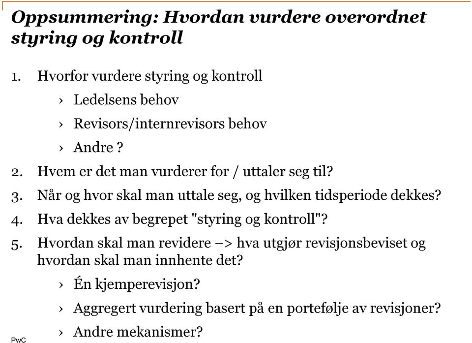 Hvem er det man vurderer for / uttaler seg til? 3. Når og hvor skal man uttale seg, og hvilken tidsperiode dekkes? 4.