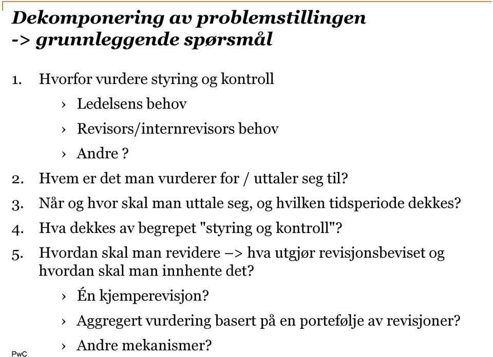 Hvem er det man vurderer for / uttaler seg til? 3. Når og hvor skal man uttale seg, og hvilken tidsperiode dekkes? 4.