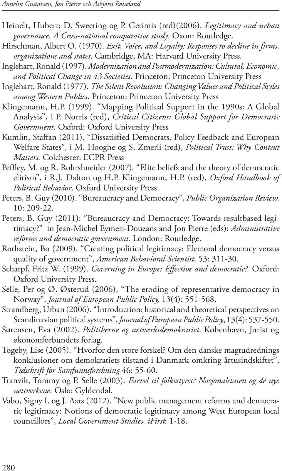 Modernization and Postmodernization: Cultural, Economic, and Political Change in 43 Societies. Princeton: Princeton University Press Inglehart, Ronald (1977).