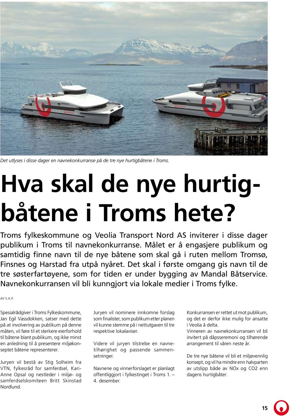 Målet er å engasjere publikum og samtidig finne navn til de nye båtene som skal gå i ruten mellom Tromsø, Finsnes og Harstad fra utpå nyåret.