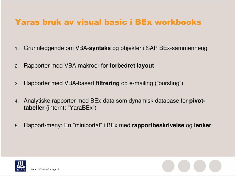 Rapporter med VBA-makroer for forbedret layout 3.