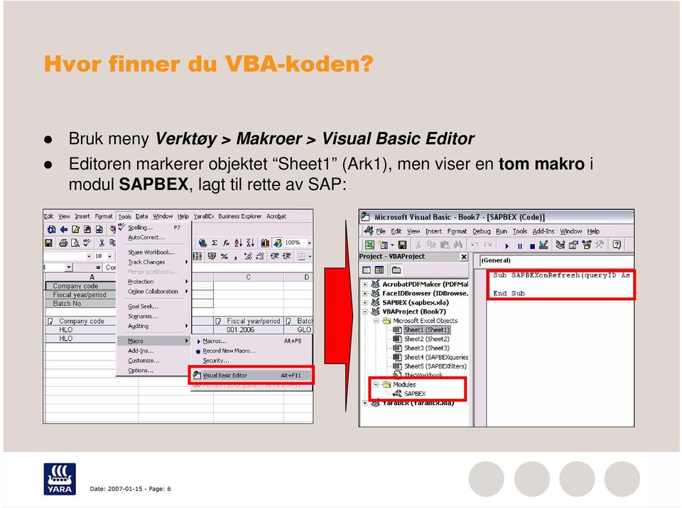 Editoren markerer objektet Sheet1 (Ark1), men viser