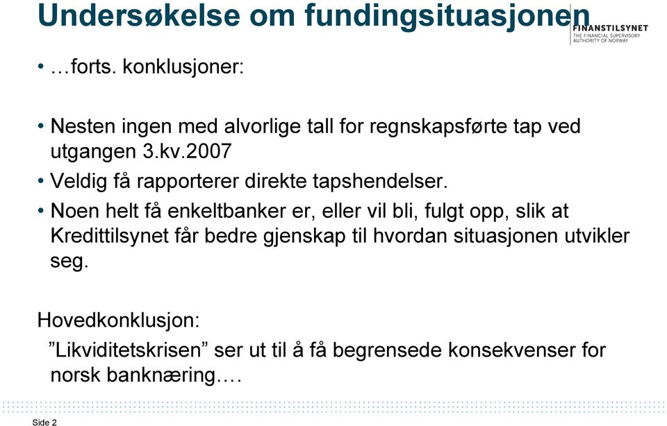 2007 Veldig få rapporterer direkte tapshendelser.