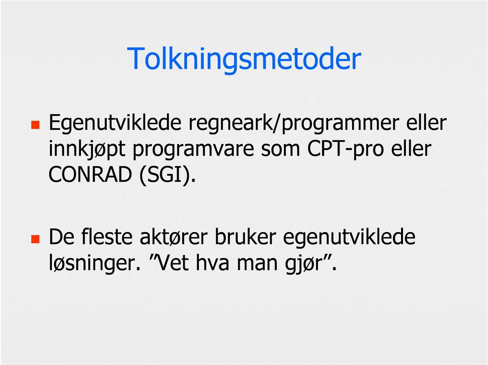 programvare som CPT-pro eller CONRAD (SGI).