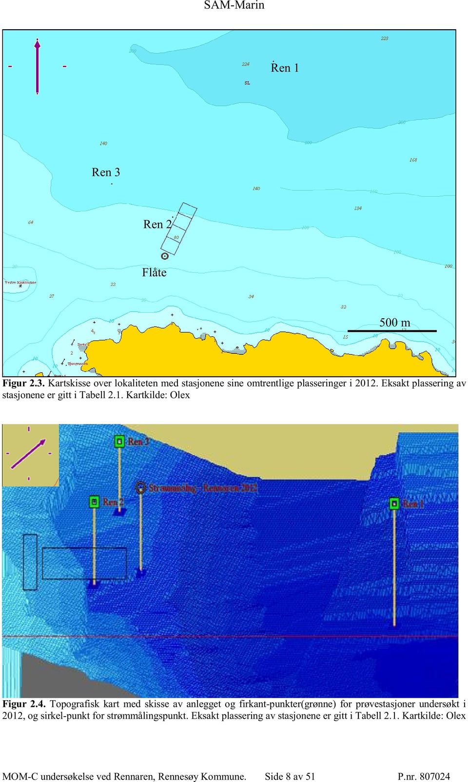 Topografisk kart med skisse av anlegget og firkant - punkter(grønne) for prøvestasjoner undersøkt i 2012, og sirkel - punkt for