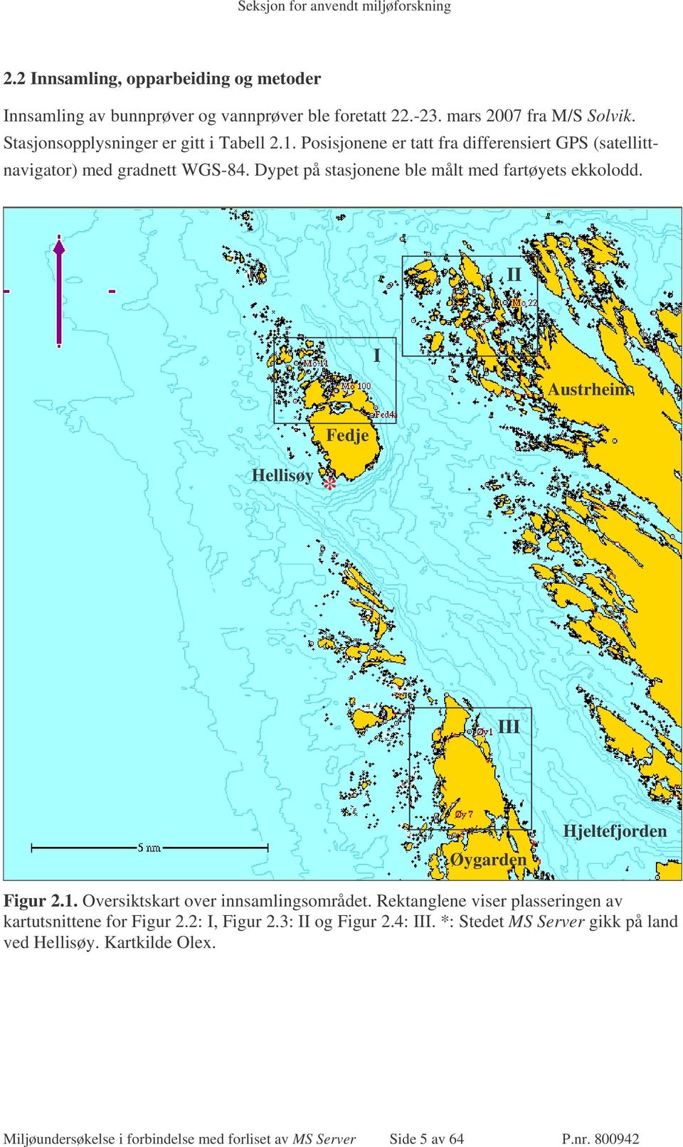 II Fedje I Austrheim Hellisøy * III Øygarden Hjeltefjorden Figur 2.1. Oversiktskart over innsamlingsområdet.