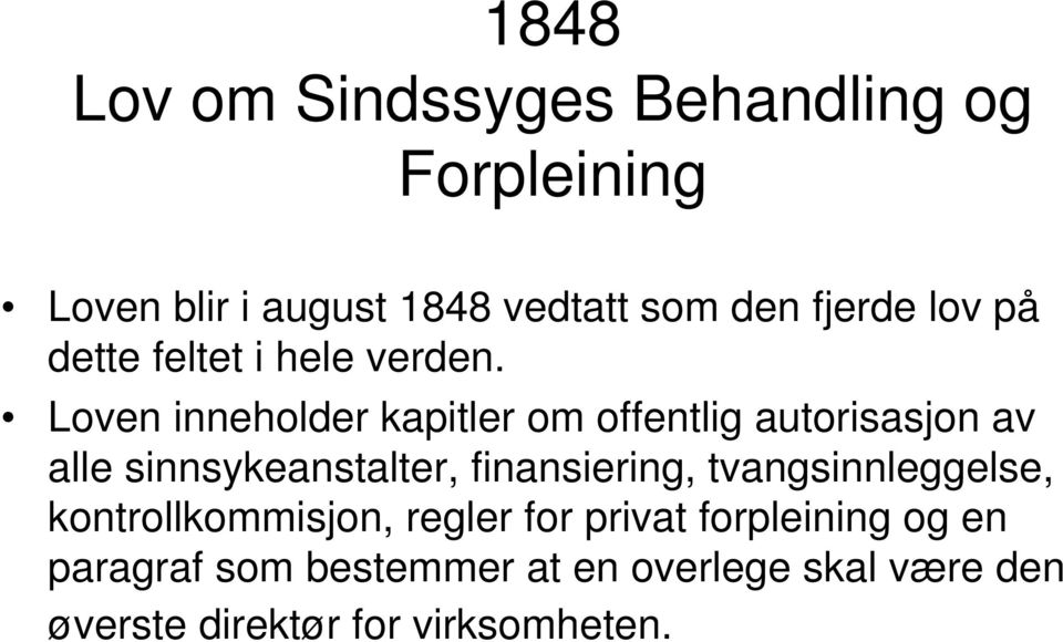 Loven inneholder kapitler om offentlig autorisasjon av alle sinnsykeanstalter, finansiering,