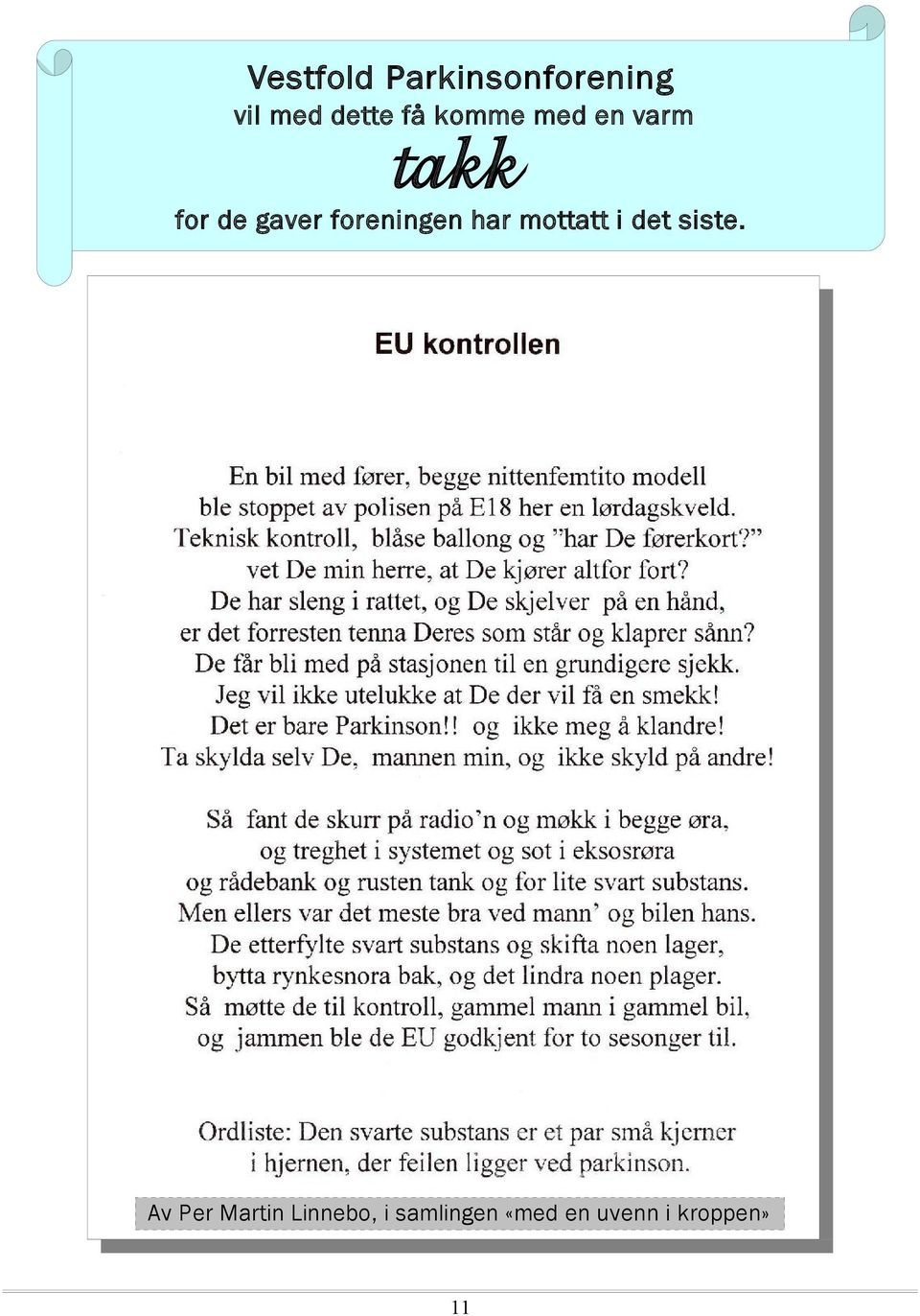 foreningen har mottatt i det siste.