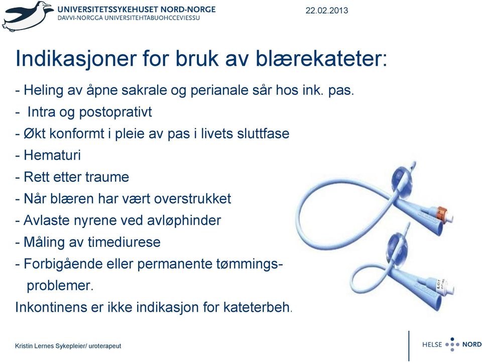 traume - Når blæren har vært overstrukket - Avlaste nyrene ved avløphinder - Måling av