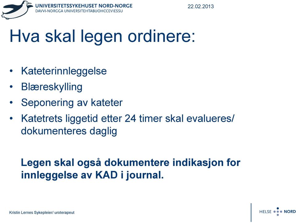 etter 24 timer skal evalueres/ dokumenteres daglig