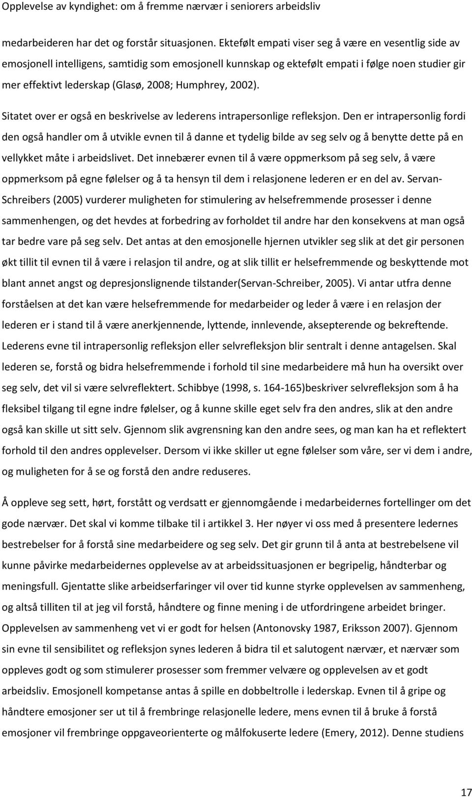 Humphrey, 2002). Sitatet over er også en beskrivelse av lederens intrapersonlige refleksjon.