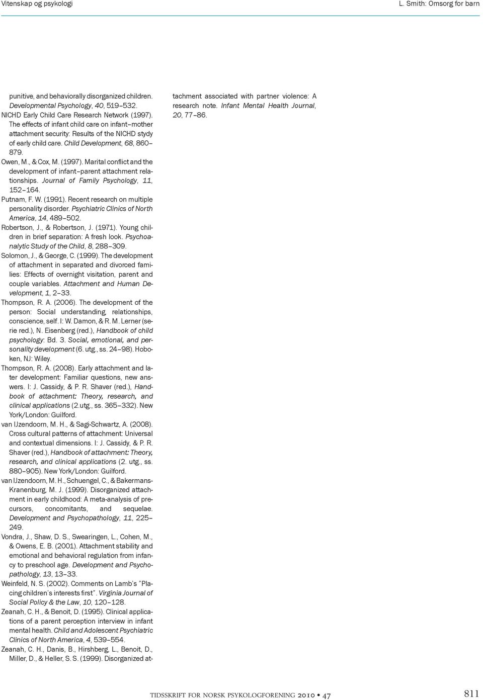 Marital conflict and the development of infant parent attachment relationships. Journal of Family Psychology, 11, 152 164. Putnam, F. W. (1991). Recent research on multiple personality disorder.