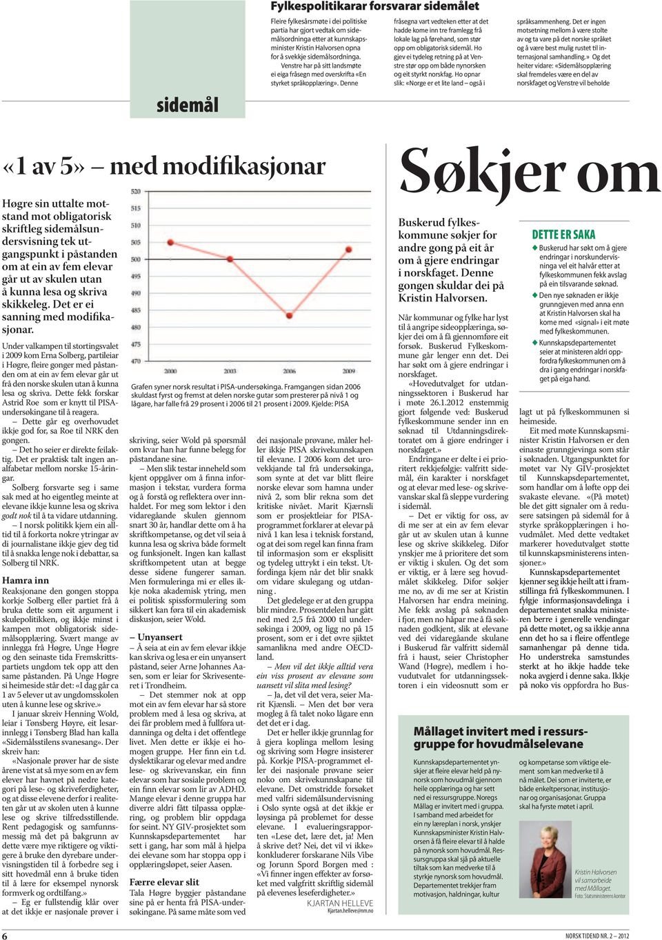 Denne fråsegna vart vedteken etter at det hadde kome inn tre framlegg frå lokale lag på førehand, som stør opp om obligatorisk sidemål.