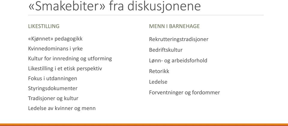 Styringsdokumenter Tradisjoner og kultur Ledelse av kvinner og menn MENN I BARNEHAGE