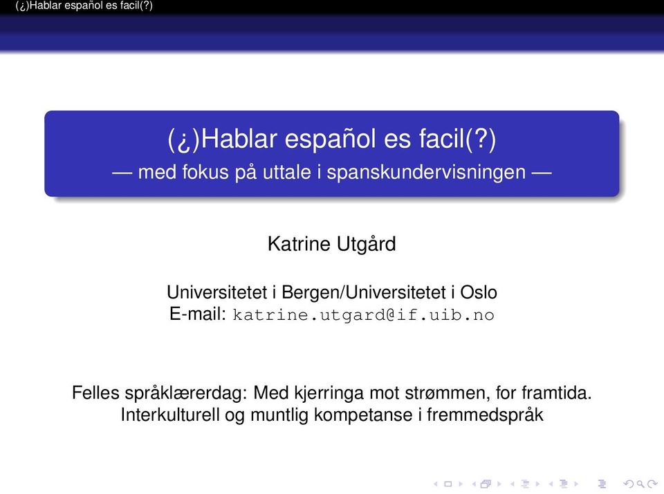 Universitetet i Bergen/Universitetet i Oslo E-mail: katrine.utgard@if.