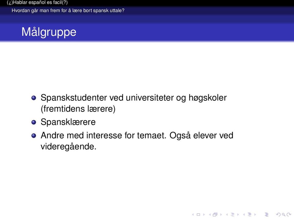 høgskoler (fremtidens lærere) Spansklærere Andre