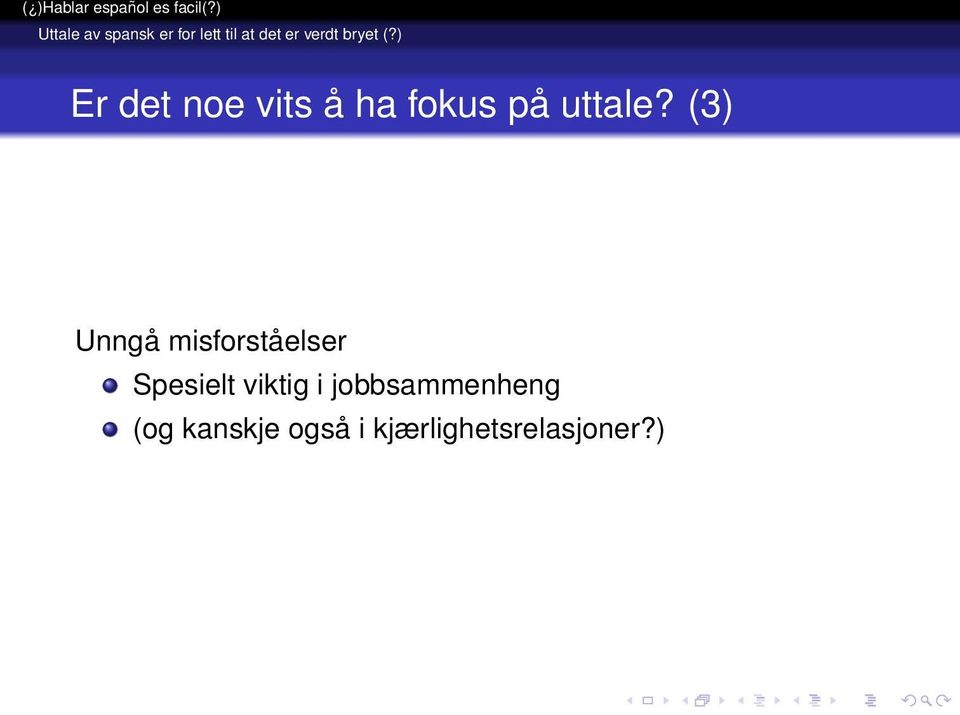 (3) Unngå misforståelser Spesielt viktig i