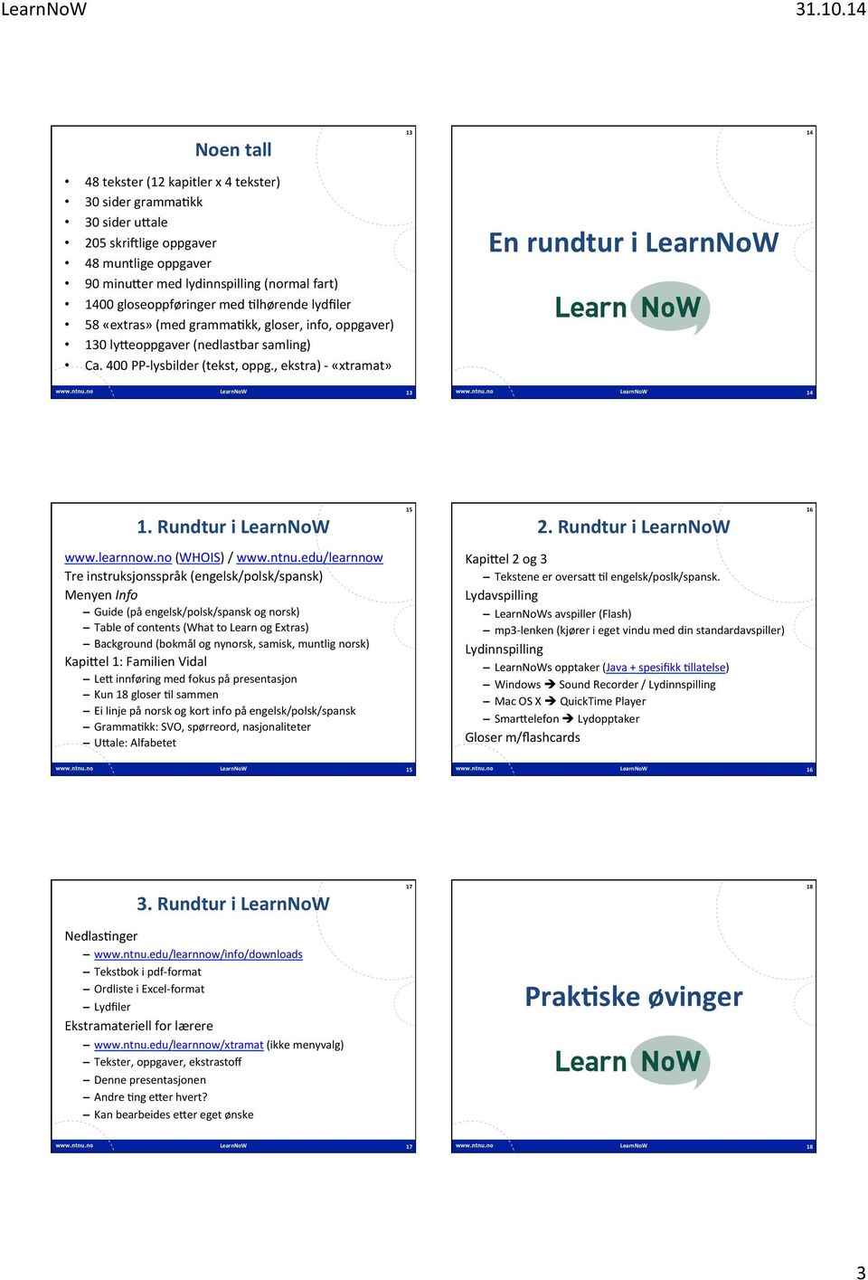 Rundtur i 15 2. Rundtur i 16 www.learnnow.no (WHOIS) / www.ntnu.