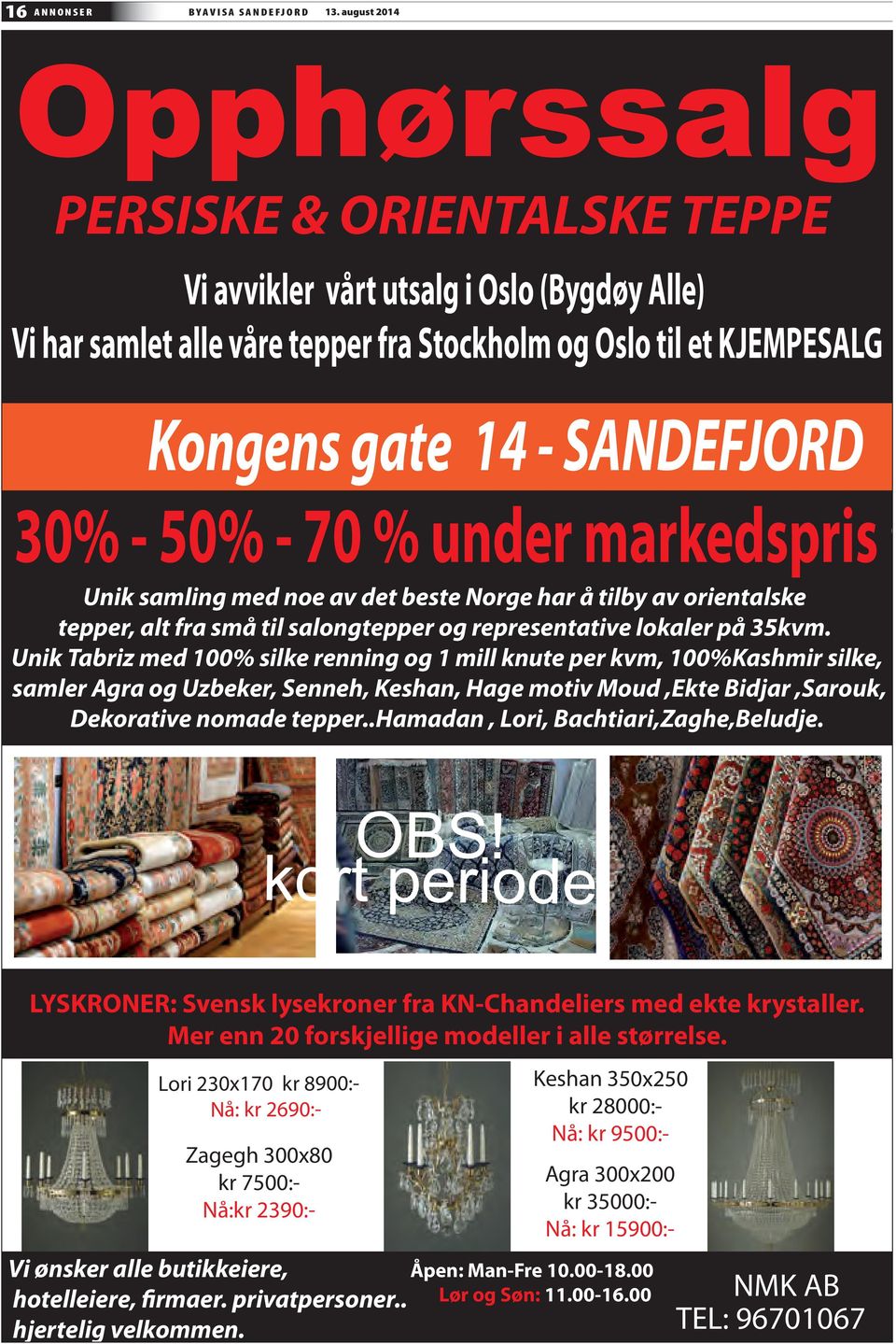 30% - 50% - 70 % under markedspris Unik samling med noe av det beste Norge har å tilby av orientalske tepper, alt fra små til salongtepper og representative lokaler på 35kvm.