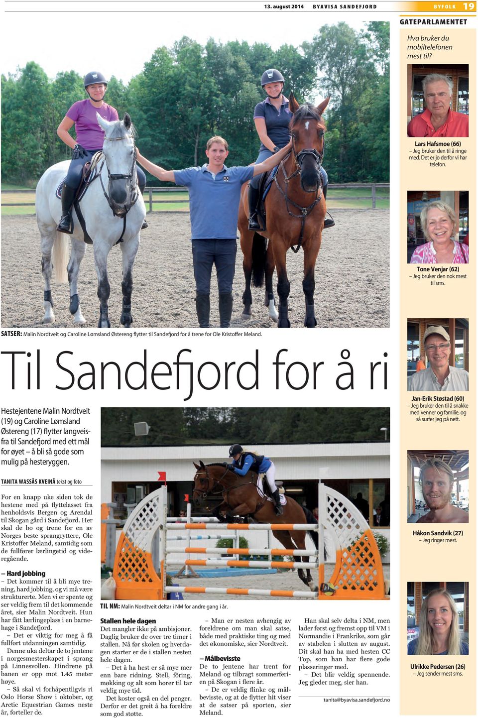 Til Sandefjord for å ri Hestejentene Malin Nordtveit (19) og Caroline Lømsland Østereng (17) flytter langveisfra til Sandefjord med ett mål for øyet å bli så gode som mulig på hesteryggen.
