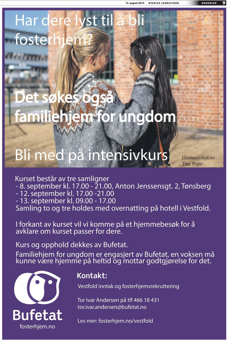 september kl. 17.00-21.00-13. september kl. 09.00-17.00 Samling to og tre holdes med overnatting på hotell i Vestfold.