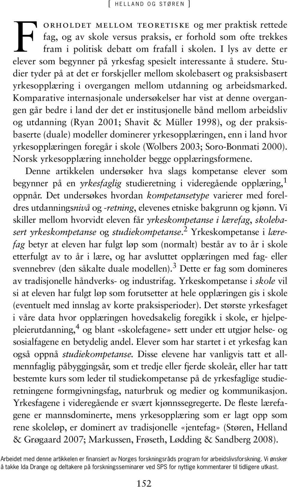 Studier tyder på at det er forskjeller mellom skolebasert og praksisbasert yrkesopplæring i overgangen mellom utdanning og arbeidsmarked.