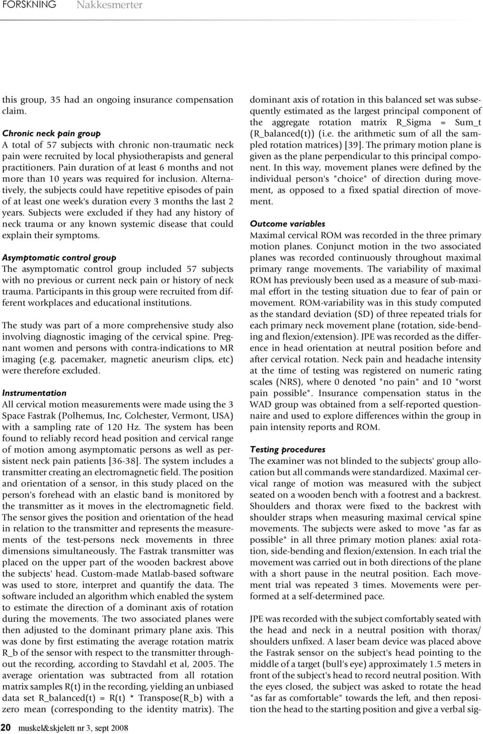 Pain duration of at least 6 months and not more than 10 years was required for inclusion.