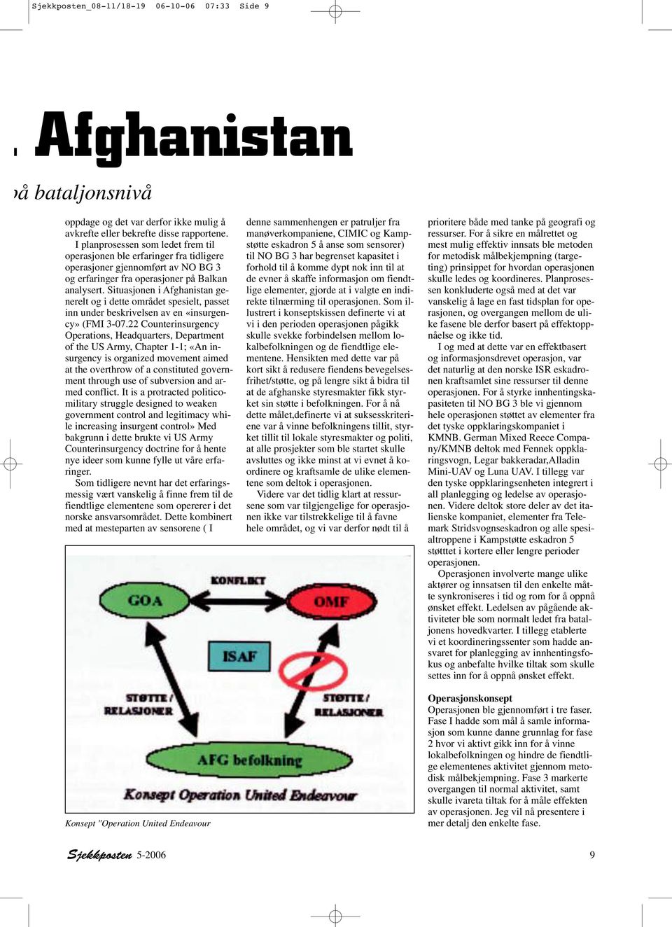 Situasjonen i Afghanistan generelt og i dette området spesielt, passet inn under beskrivelsen av en «insurgency» (FMI 3-07.