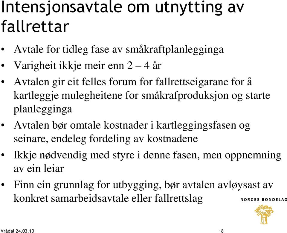 omtale kostnader i kartleggingsfasen og seinare, endeleg fordeling av kostnadene Ikkje nødvendig med styre i denne fasen, men