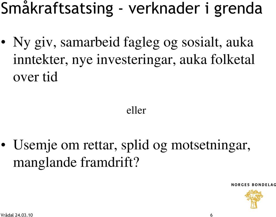 auka folketal over tid eller Usemje om rettar, splid