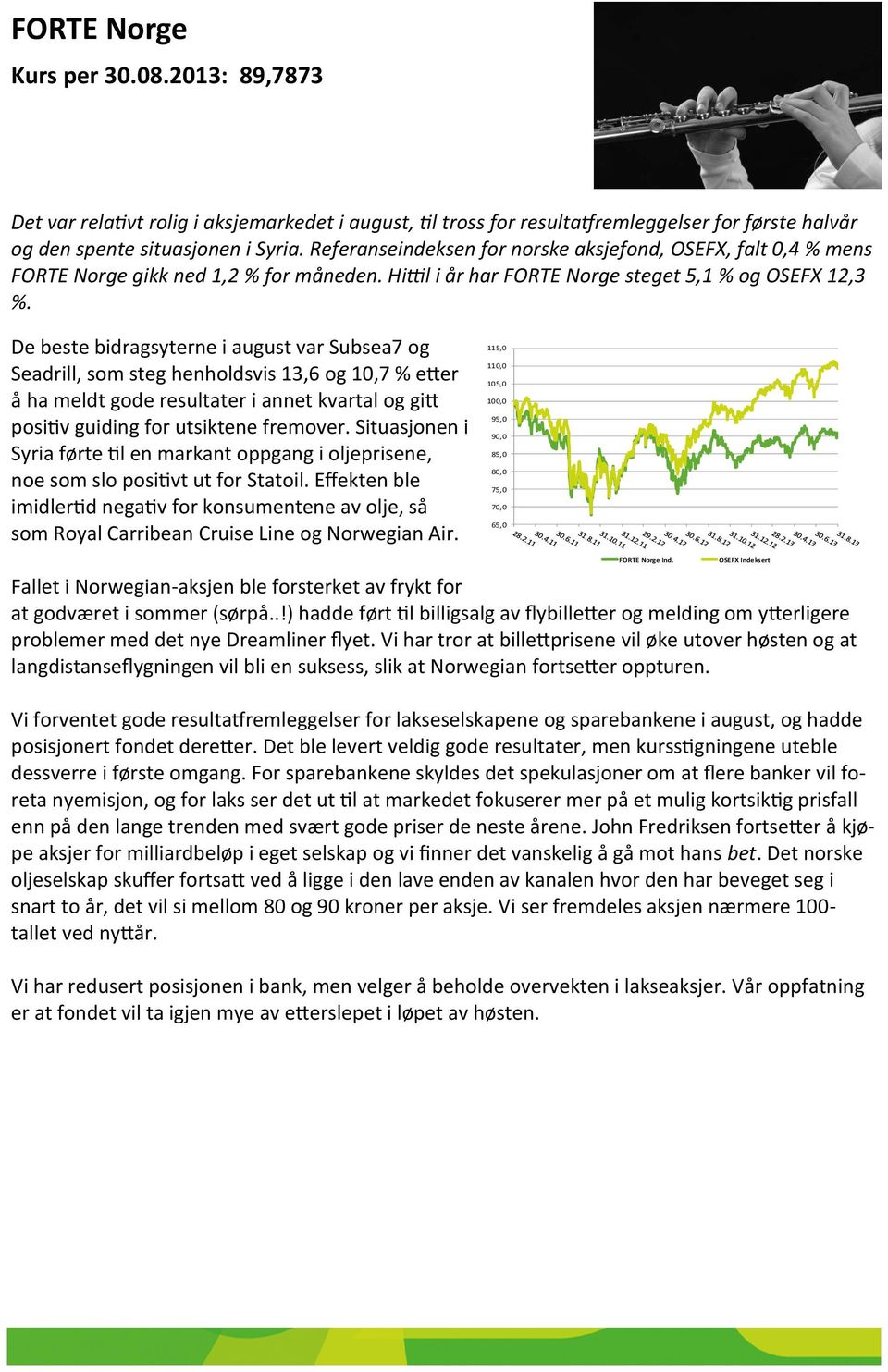 De beste bidragsyterne i august var Subsea7 og Seadrill, som steg henholdsvis 13,6 og 10,7 % etter å ha meldt gode resultater i annet kvartal og gitt positiv guiding for utsiktene fremover.