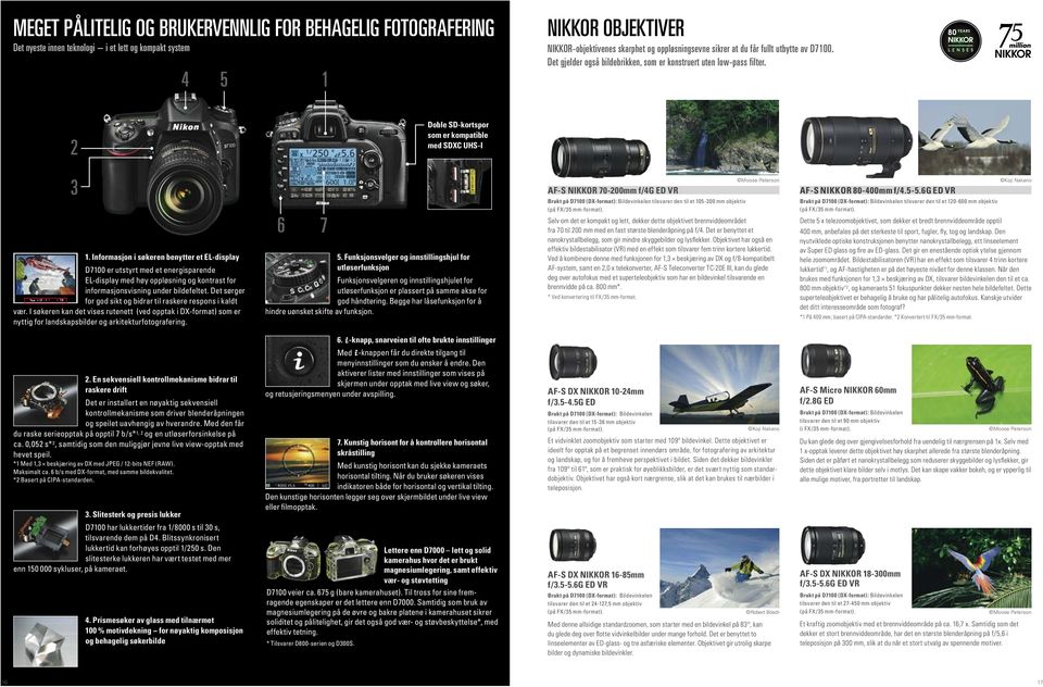 Informasjon i søkeren benytter et EL-display D7100 er utstyrt med et energisparende EL-display med høy oppløsning og kontrast for informasjonsvisning under bildefeltet.