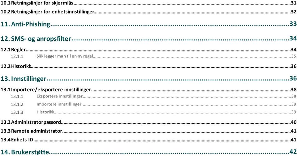 Innstillinger 13.1 Importere/eksportere...38 innstillinger 13.1.1 Eksportere...38 innstillinger 13.1.2 Importere.