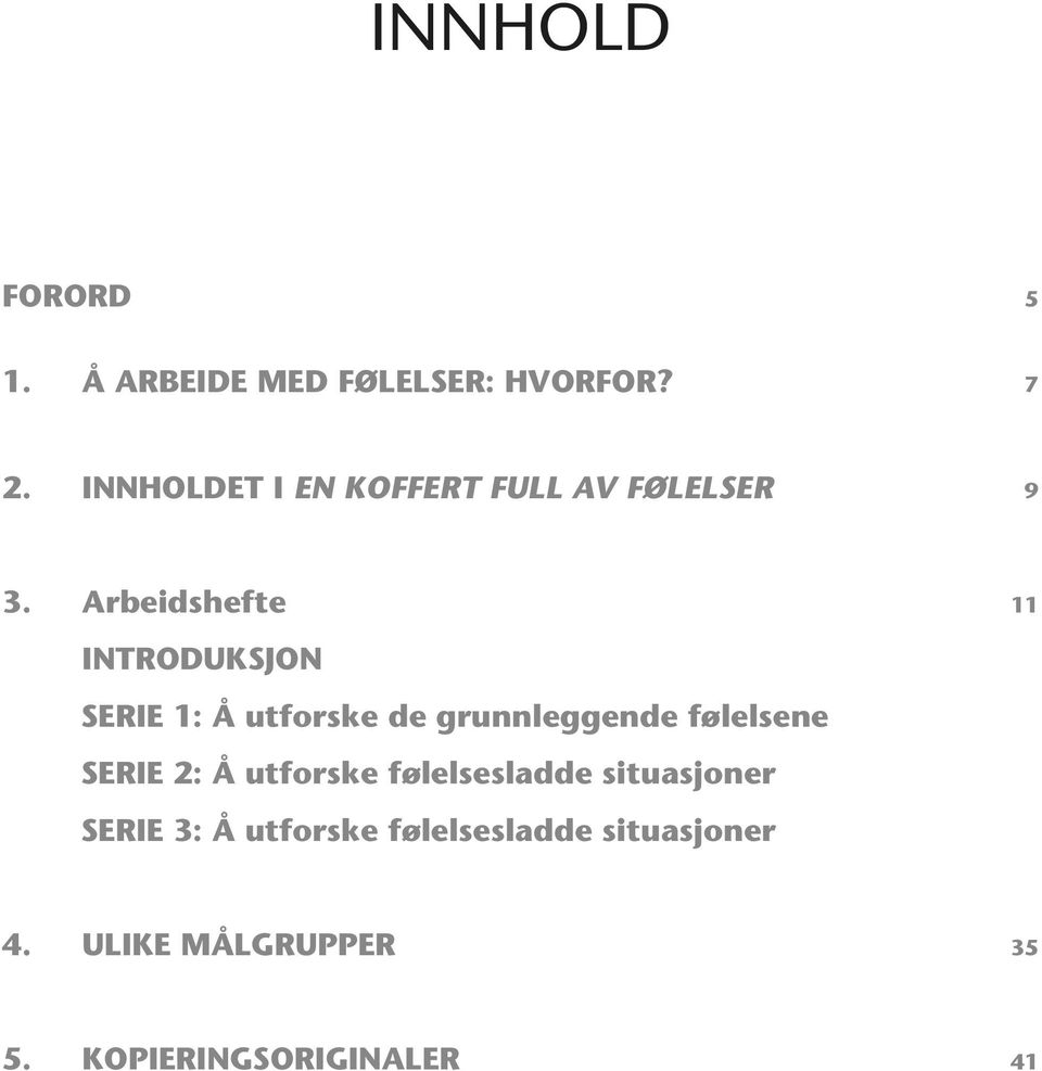 Arbeidshefte 11 INTRODUKSJON Serie 1: Å utforske de grunnleggende følelsene