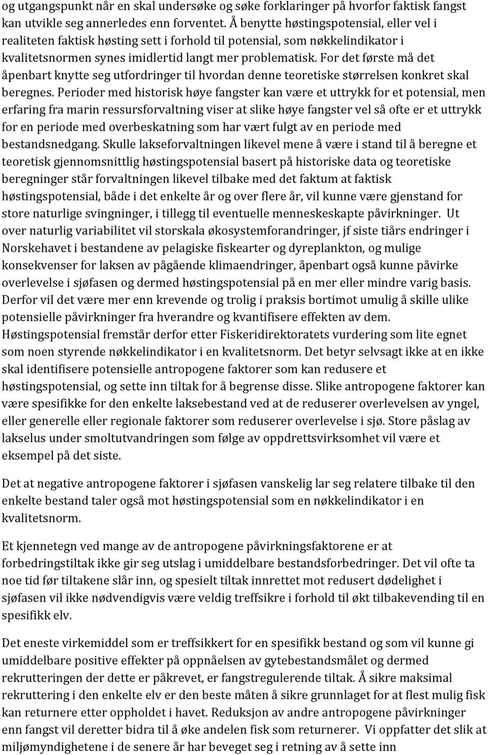 For det første må det åpenbart knytte seg utfordringer til hvordan denne teoretiske størrelsen konkret skal beregnes.