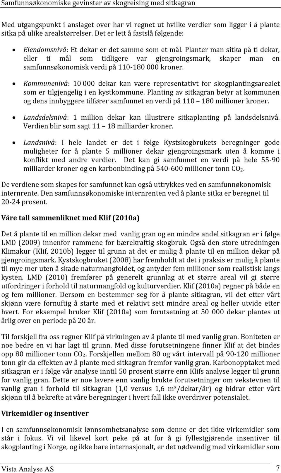 Kommunenivå: 10 000 dekar kan være representativt for skogplantingsarealet som er tilgjengelig i en kystkommune.