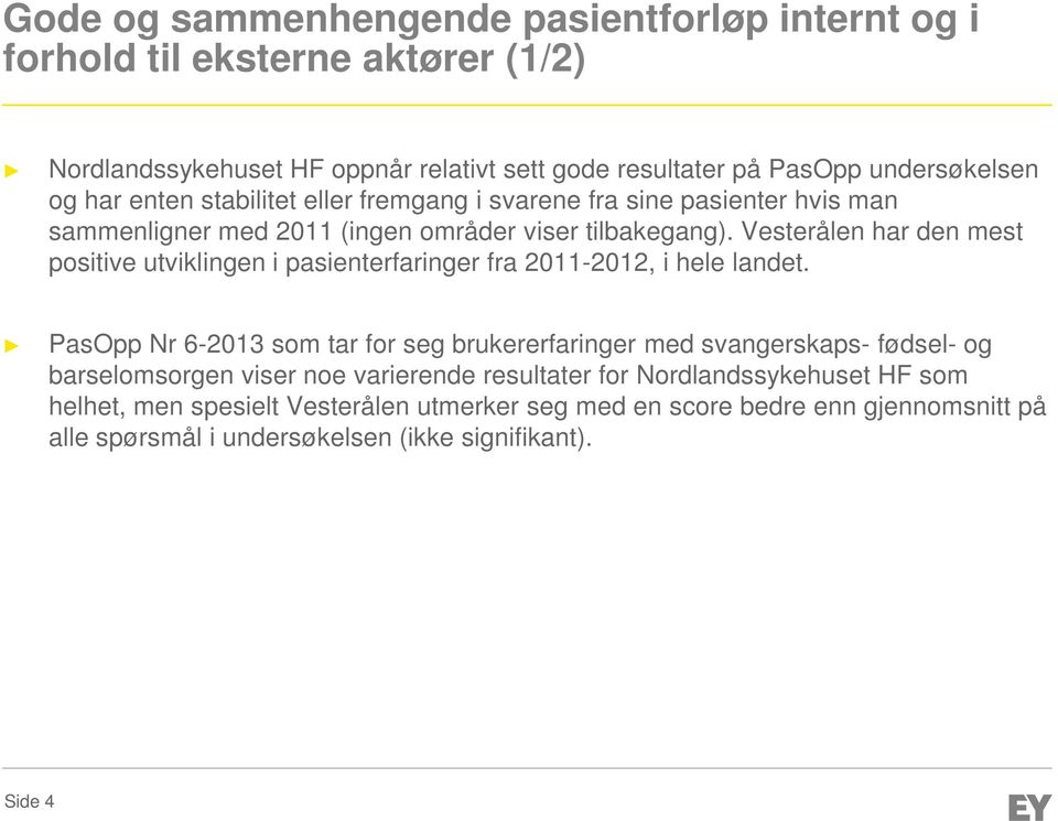 Vesterålen har den mest positive utviklingen i pasienterfaringer fra 2011-2012, i hele landet.