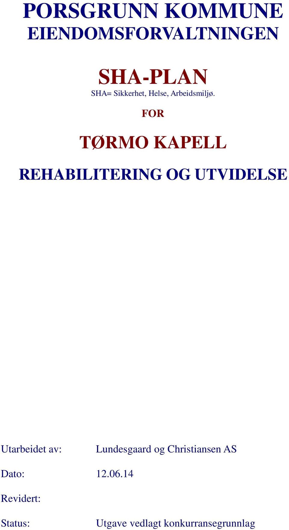 FOR TØRMO KAPELL REHABILITERING OG UTVIDELSE Utarbeidet av: