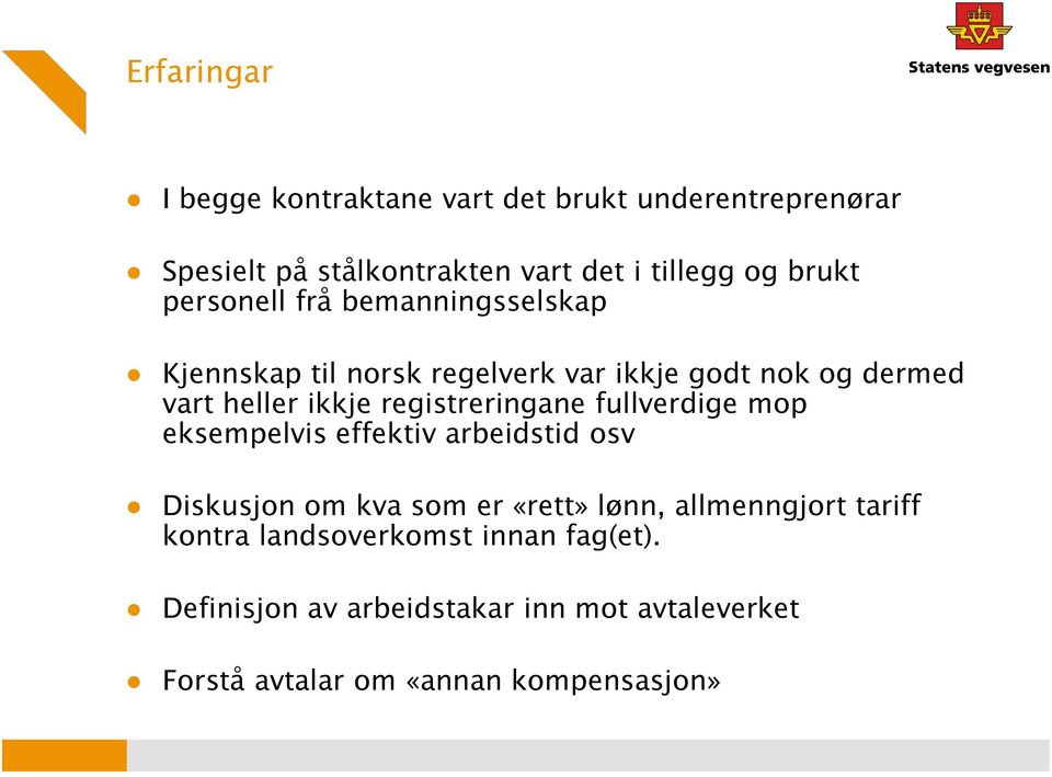 registreringane fullverdige mop eksempelvis effektiv arbeidstid osv Diskusjon om kva som er «rett» lønn, allmenngjort