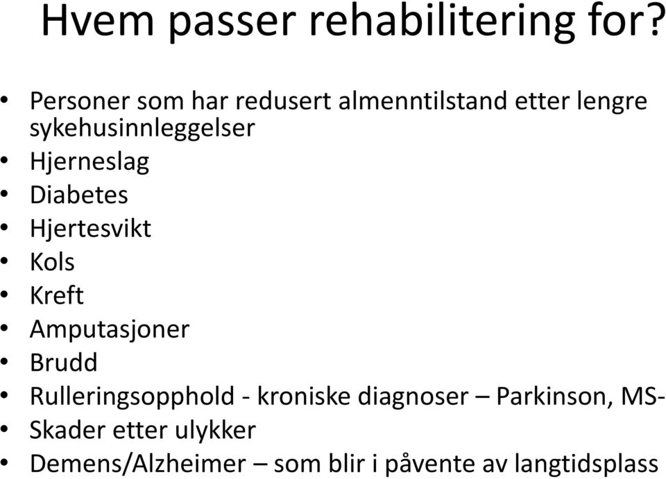 Hjerneslag Diabetes Hjertesvikt Kols Kreft Amputasjoner Brudd