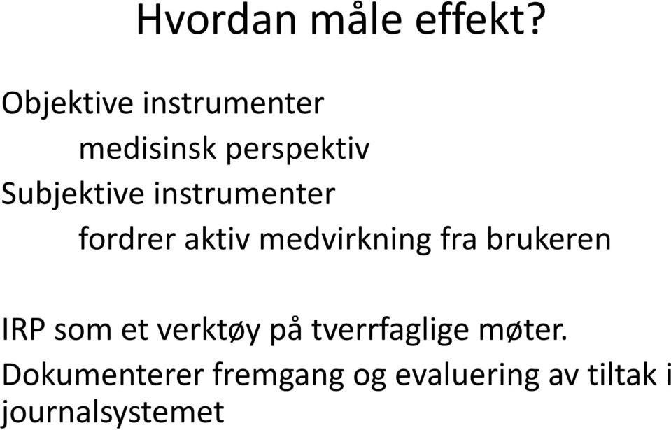 instrumenter fordrer aktiv medvirkning fra brukeren IRP