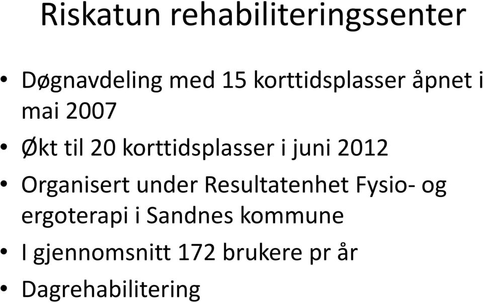 i juni 2012 Organisert under Resultatenhet Fysio- og